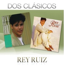 Rey Ruiz - Dos Clásicos