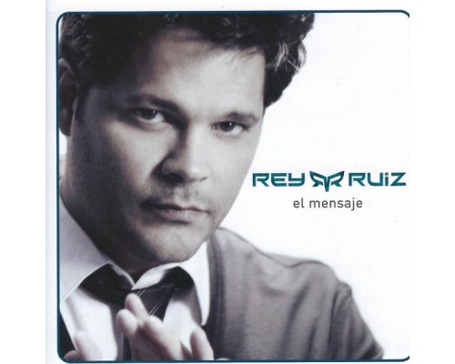 Rey Ruiz - El Mensaje