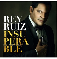 Rey Ruiz - Insuperable