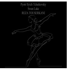 Reza Touserkani - Pyotr Ilyich Tchaikovsky: Swan Lake, Op. 20