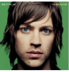 Rhett Miller - The Instigator