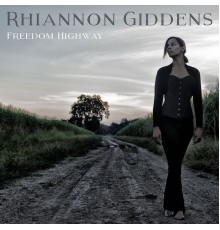 Rhiannon Giddens - Freedom Highway