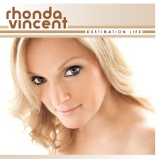 Rhonda Vincent - Destination Life