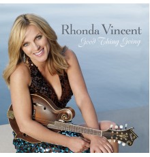 Rhonda Vincent - Good Thing Going