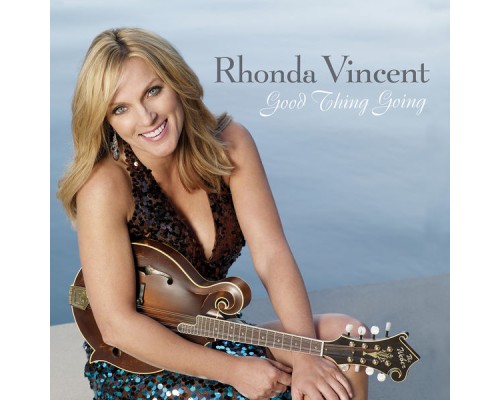 Rhonda Vincent - Good Thing Going