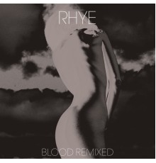 Rhye - Blood Remixed