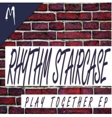 Rhythm Staircase - Play Together EP