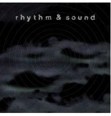 Rhythm & Sound - Rhythm & Sound