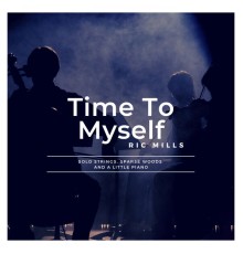 Ric Mills - Time To Myself