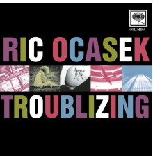 Ric Ocasek - Troublizing (Album Version)