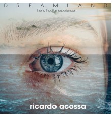 Ricardo Acossa - Dreamland, the Lo Fi Guitar Experience