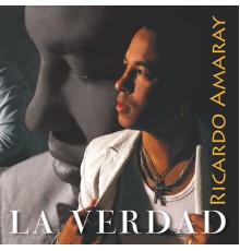 Ricardo Amaray - La Verdad