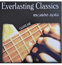 Ricardo Ayala - Everlasting Classics