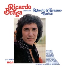 Ricardo Braga - Ricardo Braga Interpreta Roberto e Erasmo Carlos