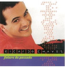 Ricardo Chaves - Futuro Do Presente