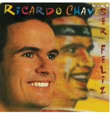 Ricardo Chaves - Vem Ser Feliz