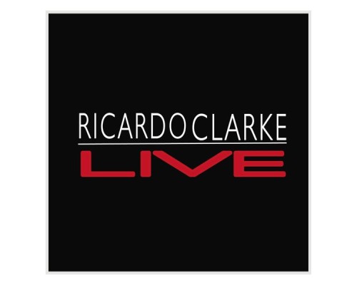 Ricardo Clarke - Ricardo Clarke Live