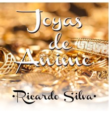 Ricardo Silva - Joyas de Anime