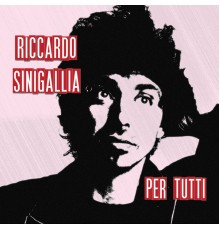 Riccardo Sinigallia - Per Tutti