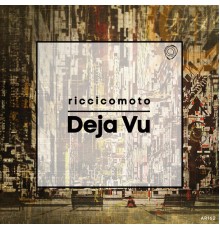 Riccicomoto - Deja Vu