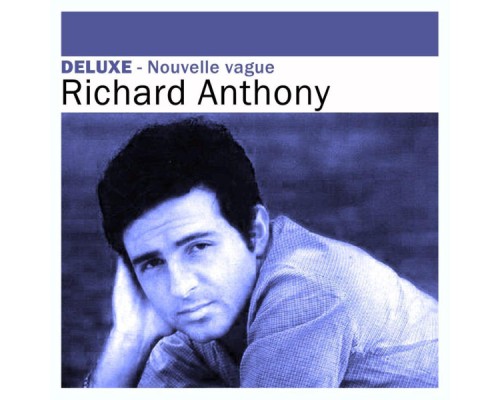 Richard Anthony - Deluxe: Nouvelle vague