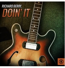 Richard Berry - Doin' It