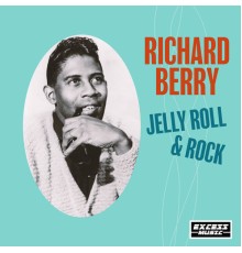 Richard Berry - Jelly Roll & Rock