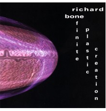 Richard Bone - Infinite Plastic Creation