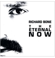 Richard Bone - The Eternal Now