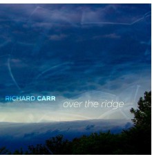 Richard Carr, Laura Lutzke, Ravenna Lipchik, Caleb Burhans & Clarice Jensen - Over the Ridge