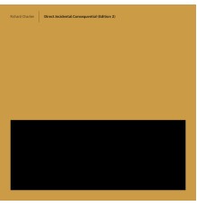 Richard Chartier - direct.incidental.consequential edition 2