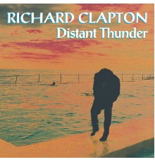 Richard Clapton - Distant Thunder  (Remastered)