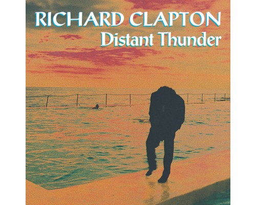 Richard Clapton - Distant Thunder  (Remastered)