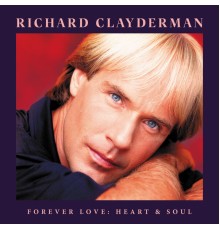 Richard Clayderman - Forever Love: Heart & Soul