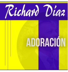 Richard Diaz - Adoración