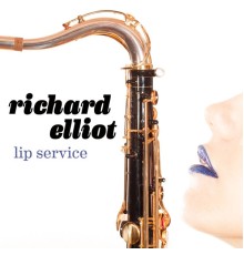 Richard Elliot - Lip Service