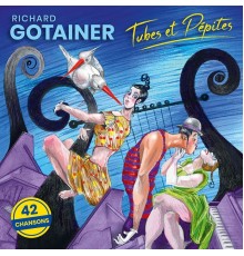 Richard Gotainer - Tubes et pépites