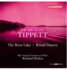 Richard Hickox, BBC National Orchestra of Wales - Tippett: The Rose Lake & Ritual Dances