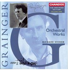 Richard Hickox, BBC Philharmonic Orchestra - The Grainger Edition, Vol. 1 - Orchestral Works