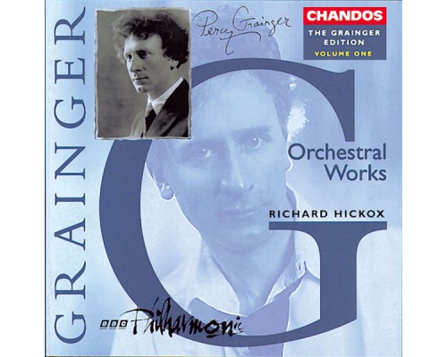 Richard Hickox, BBC Philharmonic Orchestra - The Grainger Edition, Vol. 1 - Orchestral Works Richard Hickox, BBC Philharmonic Orchestra - The Grainger Edition, Vol. 1 - Orchestral Works