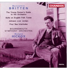 Richard Hickox, Bournemouth Symphony Orchestra, Brendan O'Brien, Jack Maguire, Celia Craig - Britten: Four Sea Interludes & The Young Person's Guide to the Orchestra
