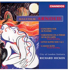 Richard Hickox, City Of London Sinfonia - Arnold: Orchestral Works