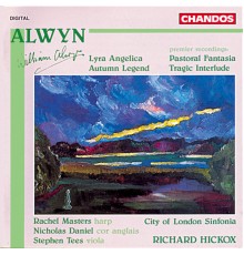 Richard Hickox, City Of London Sinfonia, Nicholas Daniel, Rachel Masters, Stephen Tees - Alwyn: Orchestral Works