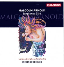 Richard Hickox, London Symphony Orchestra - Arnold: Symphonies Nos. 5 & 6