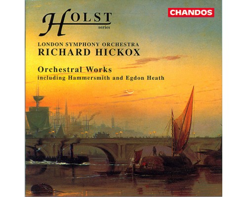 Richard Hickox, London Symphony Orchestra - Holst: Orchestral Works
