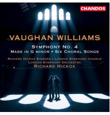 Richard Hickox, London Symphony Orchestra, Richard Hickox Singers, London Symphony Chorus - Vaughan Williams: Symphony No. 4, Mass in G Minor & Six Choral Songs