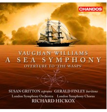 Richard Hickox, London Symphony Orchestra, Susan Gritton, Gerald Finley, London Symphony Chorus - Vaughan Williams: Overture to The Wasps & A Sea Symphony