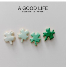 Richard Le Monde - A Good Life