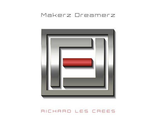 Richard Les Crees - Makerz Dreamerz