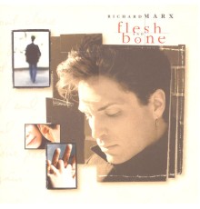 Richard Marx - Flesh And Bone